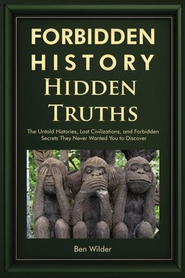Forbidden History Hidden Truths
