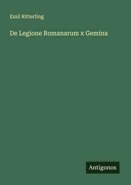De Legione Romanarum x Gemina