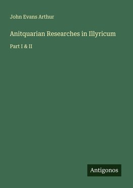 Anitquarian Researches in Illyricum