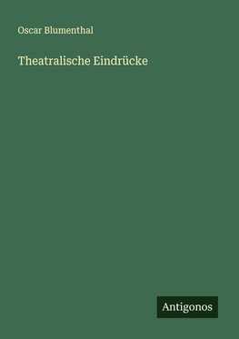 Theatralische Eindrücke