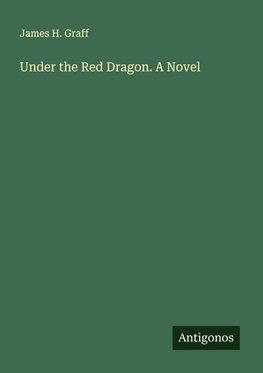 Under the Red Dragon. A Novel