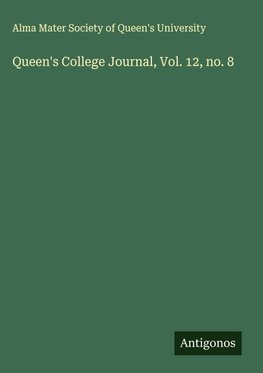 Queen's College Journal, Vol. 12, no. 8
