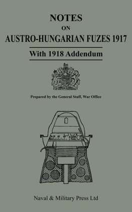 NOTES ON AUSTRO-HUNGARIAN FUSES 1917 With 1818 Addendum