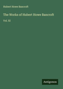 The Works of Hubert Howe Bancroft