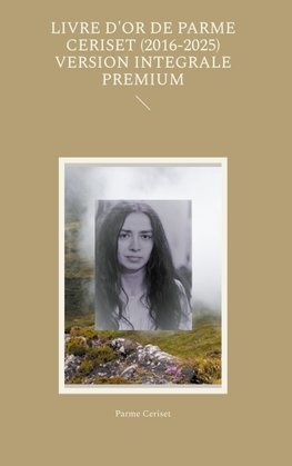 Livre d'or de Parme Ceriset (2016-2025) version intégrale premium