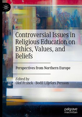 Controversial Issues in Religious Education on Ethics, Values, and Beliefs