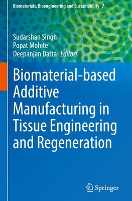 Biomaterial-based Additive Manufacturing in Tissue Engineering and Regeneration