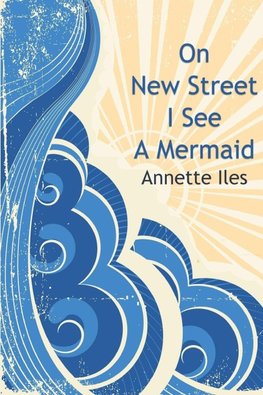 On New Street I See A Mermaid