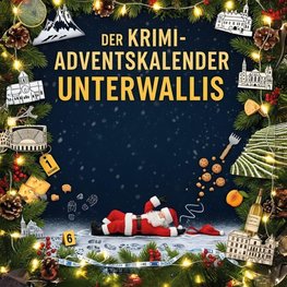 Der Krimi-Adventskalender Unterwallis