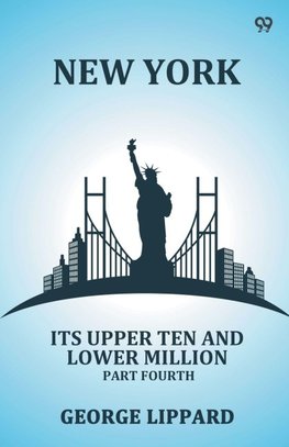 New York Its Upper Ten And Lower Million Part Fourth