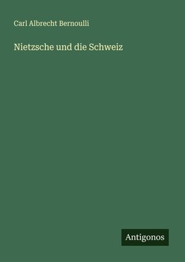 Nietzsche und die Schweiz