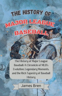 The History of Major League Baseball