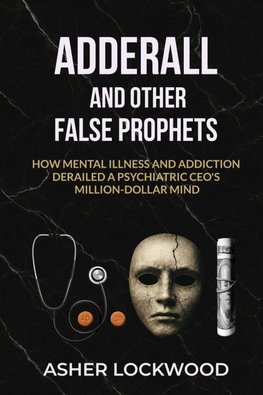 Adderall and Other False Prophets