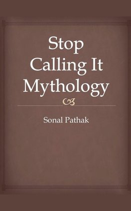 Stop Calling It Mythology