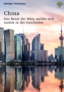 China. Das Reich der Mitte meldet sich zurück in der Geschichte