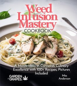 Weed Infusion Mastery Cookbook