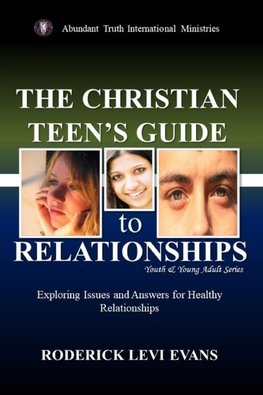 The Christian Teen's Guide to Relationships
