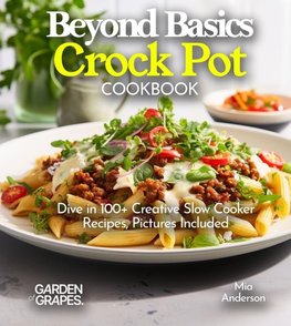 Beyond Basics Crock Pot Cookbook