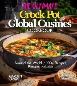The Ultimate Crock Pot Global Cusines Cookbook