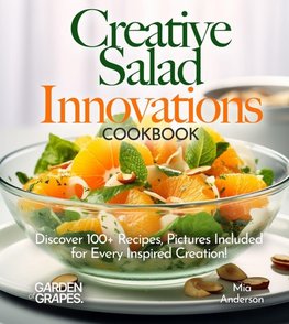 Creative Salad Innovations Cookbook
