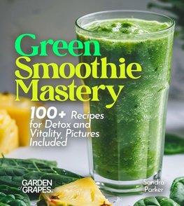 Green Smoothie Mastery