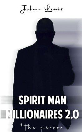 SPIRIT MAN MILLIONAIRES 2.0 The Mirror