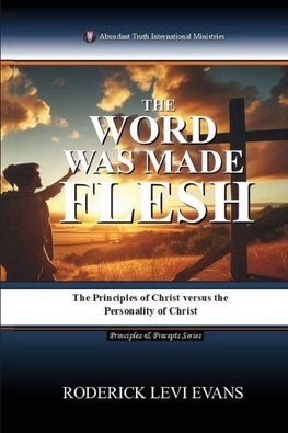 The Word Was Made Flesh