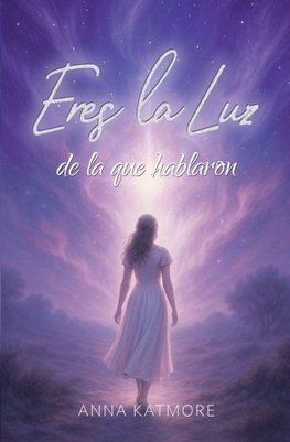 Eres la Luz de la que hablaron