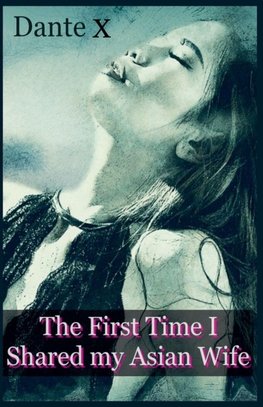 The First Time I Shared my Asian Wife