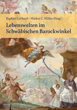 Lebenswelten im Schwäbischen Barockwinkel