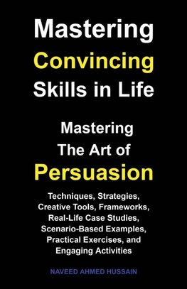 Mastering Convincing Skills in Life