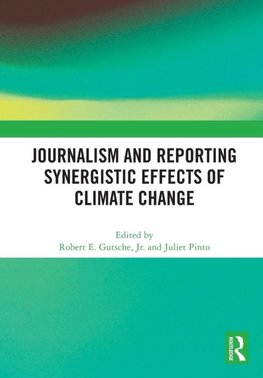 Journalism and Reporting Synergistic Effects of Climate Change