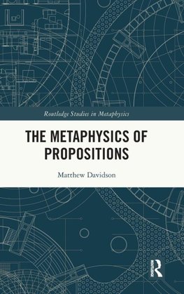 The Metaphysics of Propositions