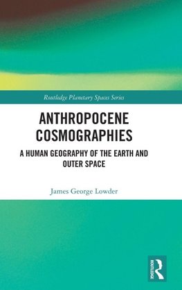 Anthropocene Cosmographies