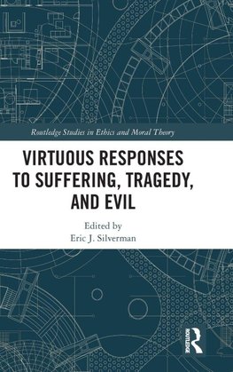 Virtuous Responses to Suffering, Tragedy, and Evil
