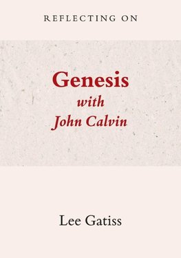 Reflecting on Genesis with John Calvin