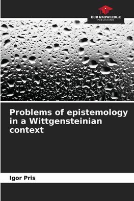 Problems of epistemology in a Wittgensteinian context