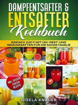 Dampfentsafter & Entsafter Kochbuch
