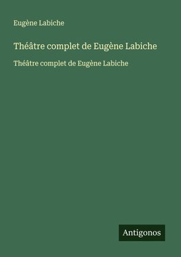 Théâtre complet de Eugène Labiche