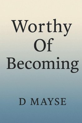 Worthy Of Becoming