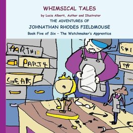 The Adventures of Johnathan Rhodes Fieldmouse Book Five of Six The Watchmakers Apprentice