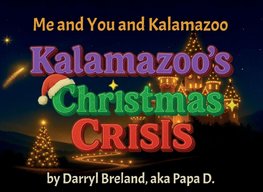 Me and You and Kalamazoo, Kalamazoo's Christmas Crisis