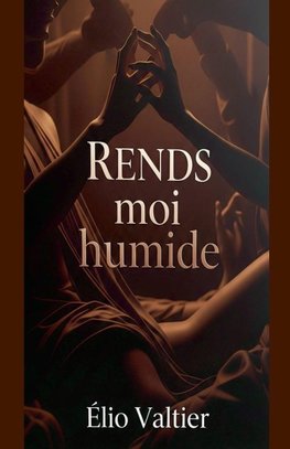 Rends-moi humide