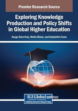 Exploring Knowledge Production and Policy Shifts in Global Higher Education