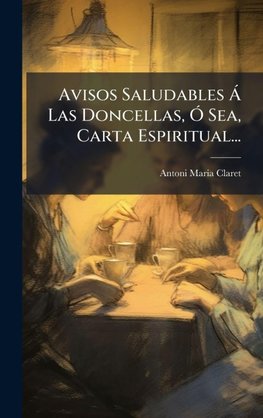 Avisos Saludables Ã Las Doncellas, Ã Sea, Carta Espiritual...