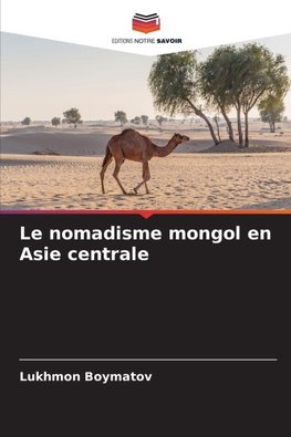 Le nomadisme mongol en Asie centrale