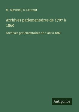Archives parlementaires de 1787 à 1860