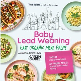 Baby Lead Weaning Easy Organic Meal Preps