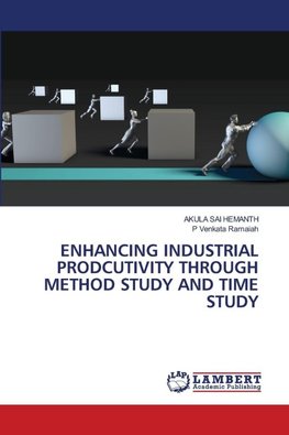 ENHANCING INDUSTRIAL PRODCUTIVITY THROUGH METHOD STUDY AND TIME STUDY