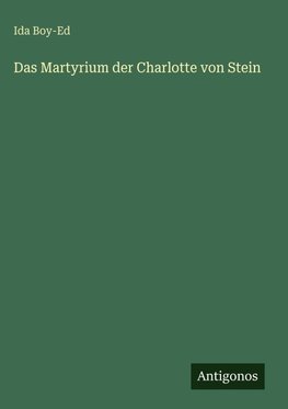 Das Martyrium der Charlotte von Stein